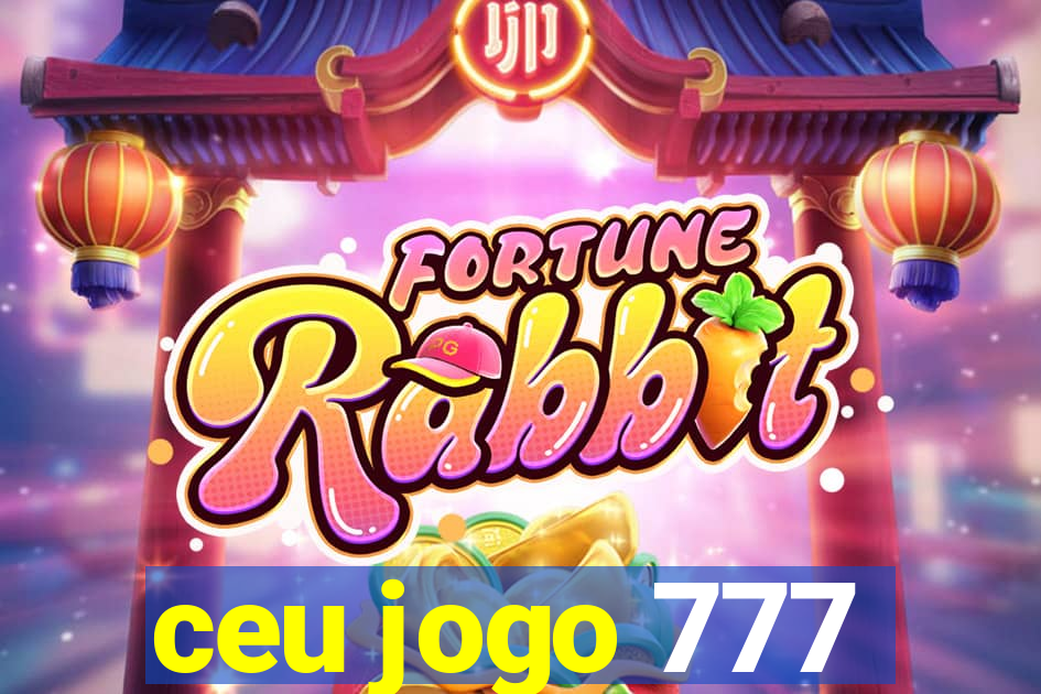 ceu jogo 777